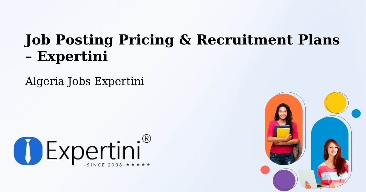 Job Posting Pricing & Recruitment Plans – Zeribet El Oued - Zeribet El Oued, Algeria Jobs Expertini